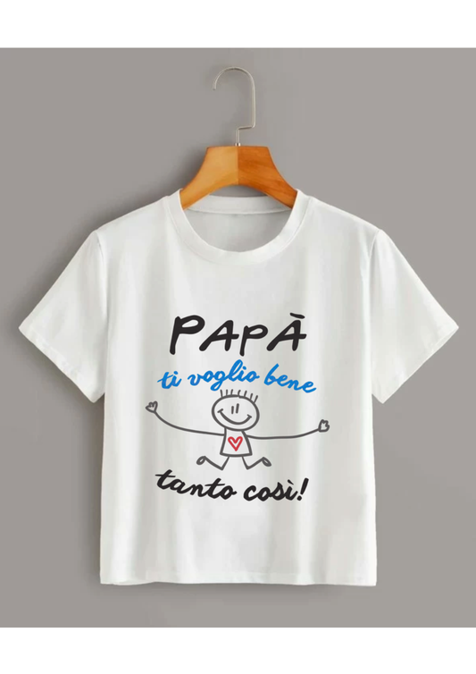 Maglietta Papà ti voglio bene tanto così